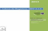 Libro de Registros. SISV 2.1.0 Versión 2.1.0 Diciembre de 2013 · La venta ‘ Libros de registro de vitivinícola ’ muestra el listado de los libros existentes para una determinada
