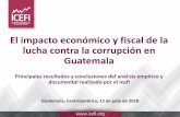 El impacto económico y fiscal de la lucha contra la ...icefi.org/sites/default/files/impacto_economico_y_fiscal_lucha_contra... · 1. Quizá la más importante: en Guatemala la lucha