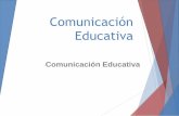 Comunicación educativa efectiva€¦ · Resaltar la importancia y trascendencia de la información y la práctica que se esté transmitiendo. Impulsar al alumno a que profundice