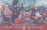 MESTIZA! - historiaycultura.azc.uam.mxhistoriaycultura.azc.uam.mx/anuarios/t_3_los_espacios_del_mestizaj… · del diálogo estriba en la inexistencia del interlocutor, en la incapacidad