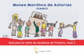 FOLLETO MUSEO MARITIMO LUANCO 2015museomaritimodeasturias.com/wp-content/uploads/2018/11/Guia_pa… · El Museo Marítimo de Asturias se encuentra en Luanco, un pueblo marinero que