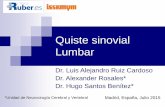 Quiste sinovial Lumbar - Doctor Hugo Santosdoctorhugosantos.com/wp-content/uploads/2017/06/Quiste-sinovial-… · Quiste sinovial lumbar ... Quiste sinovial lumbar Tratamiento conservador: