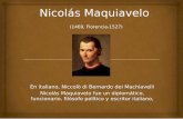 Nicolás Maquiavelo (3 de mayo de 1469, Florencia, Italia ...de+archivo/6834/nicolas+ma… · Libre de Florencia, ciudad que pasl de la expulsiln de los Médici, en 1494, a su regreso