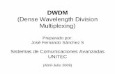 DWDM - Universidad Tecnológica del Centro · •Multiplexado por División de Tiempo (TDM) –Una sola longitud de onda por fibra –Multiples canales por fibra –4 canales OC-3