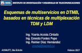 Presentación de PowerPoint€¦ · TDM/LDM, ha sido implementados esquemas de multiservicios para el estándar DTMB. •Con el esquema LDM (para IL = -5dB) se evidencia un desempeño