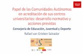 Papel de las Comunidades Autónomas en acreditación de sus ...€¦ · • Utilización del inglés como lengua vehicular junto con el español, dando así continuidad al modelo