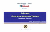 Colombia Centros de Atención a Víctimasw1.cejamericas.org/Documentos/ponencias_IXsgestion2011/centroa… · 2-Curso de inducción • Aspectos jurídicos y probatorios • Sensibilización
