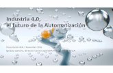 Presentación KUKA Industria 4.0, el futuro de la ...€¦ · Industria 4.0 es una visión de la producción industrial del futuro. El término Industrial 4.0 fue acuñado por el