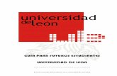 GUÍA PARA FUTUROS ESTUDIANTES UNIVERSIDAD DE LEONservicios.unileon.es/.../files/2014/03/GUIA-ESTUDIANTES-NUEVO-ING… · La presente guia ha sido concebida para mostrarte las primeras