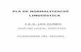 PLA DE NORMALITZACIÓ LINGÜÍSTICAieslesdunes.com/wp-content/uploads/2018/11/Anexo-II-PGA-PNL-201… · pla de normalitzaciÓ lingÜÍstica i.e.s. les dunes codi del centre: 03013327