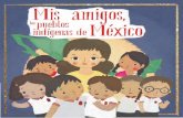 Mis amigos los pueblos indígenas de México€¦ · que los indígenas son un grupo reducido y que son todos iguales. Sin embargo, nuestras etnias o pueblos indígenas son muchos.