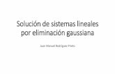 Solución de sistemas lineales por eliminación gaussiana€¦ · Resuelva el siguiente sistema lineal usando eliminación gaussiana. Eliminación gaussiana Resuelva el siguiente