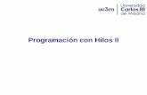 Programación con Hilos II - UC3M · forma no-deterministica • Supongamos tener dos hilos: – 1 lee una variable, – 2 modifica esa variable • El planificador puede ejecutar: