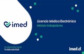 Licencia Médica Electrónica · 2019-05-24 · Trabaja Para estado de tu Licencia Médica Electronica haz Click Licencia Médica Electrónica I-MED Médicos Para contratar Licencia