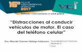 “Distracciones al conducirtie.inspvirtual.mx/.../Dra_ElisadelCarmen_Hidalgo.pdf · 2017-07-06 · conducción en el caso del uso del teléfono celular • Un conductor que habla