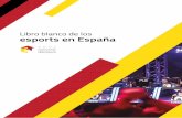 Libro blanco de los esports en Españaeldiario.deljuego.com.ar/images/stories/Notas/00__2018/... · 2018-05-21 · 2 La Asociación Española de Videojuegos (AEVI) ha elaborado el