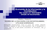 Economía de la información y la incertidumbre 3er …inmaculadaalvarez.net/wp-content/uploads/2014/05/Parte-I...Economía de la información y la incertidumbre 3er curso (1º Semestre)