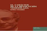 EL CARÁCTER DE LA REVOLUCIÓN VENEZOLANA · rio y objetivo de la revolución social. Para el materialismo histórico, la revolu - ción es un proceso ineluctable; es el resultado