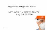 Ley 19587-Decreto 351/79 Ley 24.557/96€¦ · Ley 19587-Decreto 351/79 Ley 24.557/96 07/10/2015 . Seguridad e Higiene Laboral