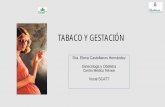 TABACO Y GESTACIÓN · 2017-05-05 · TABACO Y GESTACION l Causa PREVENIBLE de efectos adversos en la gestación más importante en los países industrializados. • Ernster, WHO