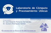 Laboratorio de Cómputo y Procesamiento Ubicuoopenweek2014/LabCPU.pdf · 2014-04-26 · y Procesamiento Ubicuo Responsables: Dr. Saúl Eduardo Pomares Hernández Dr. Gustavo Rodríguez