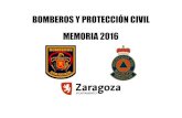 Bomberos y Protección Civil. Memoria 2016€¦ · MEMORIA 2016. CUERPO DE BOMBEROS – Ayuntamiento de Zaragoza HOJA 3 MEMORIA-ESTADíSTICA DEL SERVICIO CONTRA INCENDIOS, DE SALVAMENTO