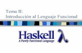 Tema II: Introducción al Lenguaje Funcionaljmmb/declarativa/ApuntesPF2004/ProgFunII.pdf · 2013-11-05 · 2 Características de Haskell Lenguaje funcional de o. superior fuertemente