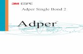 Adper - multimedia.3m.com · El Adhesivo 3M™ ESPE™ Adper™ Single Bond 2 está indicado para los siguientes tipos de restauraciones. ... Las resinas polimerizables de baja ...