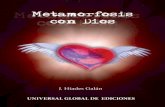 J. Híades Galán - Universal Proyectouniversalproyecto.org/.../02/Metamorfosis-con-Dios-V1.pdf · 2017-02-07 · J. Híades es oriundo de Castilla-La Mancha (España). Nace en un