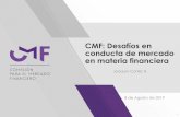 CMF: Desafíos en conducta de mercado en materia financiera · conducta de mercado en materia financiera 8 de Agosto de 2019 Joaquín Cortéz H. 2 ... de un proceso de alta dirección
