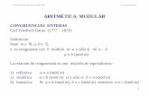 CONGRUENCIAS ENTERAS · 1 ARITMÉTICA MODULAR CONGRUENCIAS ENTERAS Carl Friedrich Gauss (1777 1855) Definición Sean m 3, a, b : . a es congruente con b módulo m si y sólo si m