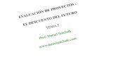 Tema 5: Evaluación de Proyectos. El descuento del futuro.danielsotelsek.com/wp-content/uploads/2013/10/Tema-5... · 2020-01-26 · Tema 5: Evaluación de Proyectos. El descuento