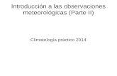 Introducción a las observaciones meteorológicas (Parte II)meteo.fisica.edu.uy/Materias/climatologia/practico... · Presión de vapor (e)- presión que ejerce el vapor de agua en
