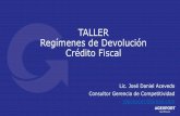 TALLER Regímenes de Devolución Crédito Fiscal · 2019-08-22 · De la documentación del crédito fiscal 1. Que se encuentre respaldado por las facturas, facturas especiales, notas
