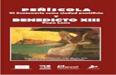 PEÑÍSCOLA - Vinaròs News · 2018-05-09 · BENEDICTO XIII, EL PAPA LUNA Durante la lamentable división y enfrentamiento de la cristiandad en dos, y hasta tres obediencias, consecuencia