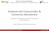 Estatuto del Consumidor & Comercio electrónico · 3er Foro Comercio Electrónico Aspectos Legales del consumidor en Comercio Electrónico Departamento de Ingeniería de Sistemas
