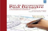 Plan de Recuperación Post Desastre · Luego de múltiples reuniones de trabajo, talleres y jornadas participativas, este documento incorpora una re-lación de los efectos del desastre
