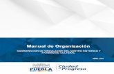 Manual de Organización - Puebla...del Centro Histórico y Patrimonio Cultural de la Gerencia del Centro Histórico, de acuerdo a los cinco ejes rectores del Plan Municipal de Desarrollo