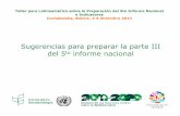 Sugerencias para preparar la parte III del quinto …...Taller para Latinoamérica sobre la Preparación del 5to Informe Nacional e Indicadores Cochabamba, Bolivia, 2-6 diciembre 2013