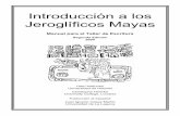 Introducción a los Jeroglíficos Mayas · Europeas sobre cultura Maya. El objetivo se ha centrado en dar cuenta, de una manera compren-sible, de los últimos avances en epigrafía
