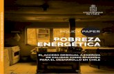 3 POBREZA ENERGÉTICAredesvid.uchile.cl/.../12/11-28-2019-POLICY-PAPER-RedPE-digital-fina… · energéticos de alta calidad para cubrir sus necesidades fundamen - tales y básicas,