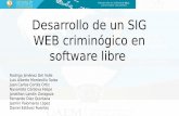 Desarrollo de un SIG WEB criminógico en software libredownloads.gvsig.org/download/events/jornadas-lac/7... · Desarrollo de un SIG WEB criminógico en software libre Rodrigo Jiménez