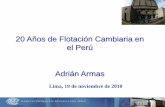 20 Años de Flotación Cambiaria en el Perú Adrián Armas · episodios de grandes devaluaciones. Las décadas de mayor devaluación cambiaria, han sido también aquellas en los que
