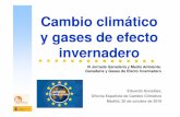 Cambio climático y gases de efecto invernadero · y gases de efecto invernadero Eduardo González, Oficina Española de Cambio Climático Madrid, 20 de octubre de 2016 III Jornada