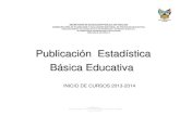 Publicación Estadística Básica Educativa · Dirección General del Sistema Estatal de Información y Estadistica Educativa, de Acreditación, Incorporación y Revalidación Dirección