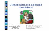 Comunicaci ón con la persona con Diabetes · El paciente es considerado como objeto de estudio Los médicos no suelen atender al paciente como persona (no prestan atención a su