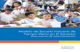 Modelo de Escuela Inclusiva de Tiempo Pleno en El Salvadorminedupedia.mined.gob.sv/lib/exe/fetch.php?media=... · modelo de gestión de los sistemas integrados 102 3.2 Elementos estratégicos