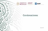 Condonaciones - gob.mx...así como actualizaciones y accesorios.% 6 2001-2006: • Controvirtió el principio fiscal de universalidad de las contribuciones (“obligación de los mexicanos