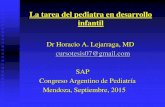 La tarea del pediatra en desarrollo infantil · La tarea del pediatra en desarrollo infantil Dr Horacio A. Lejarraga, MD. cursotesis07@gmail.com ... respuesta emocional, la inteligencia,