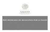 Red Mexicana de Municipios por la Saludsalud.edomex.gob.mx/isem/documentos/prevencion/... · Logros Retos. Qué es la Red Antecedentes Propósitos Índice ... Nacional - Presidentes